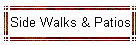 Side Walks & Patios