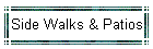Side Walks & Patios
